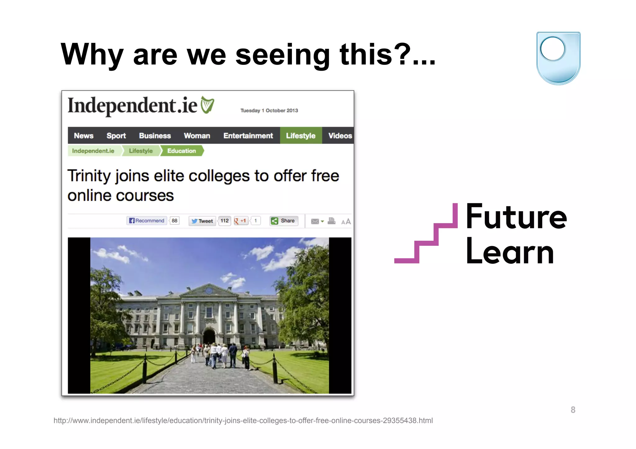8
Why are we seeing this?...
http://www.independent.ie/lifestyle/education/trinity-joins-elite-colleges-to-offer-free-online-courses-29355438.html
 