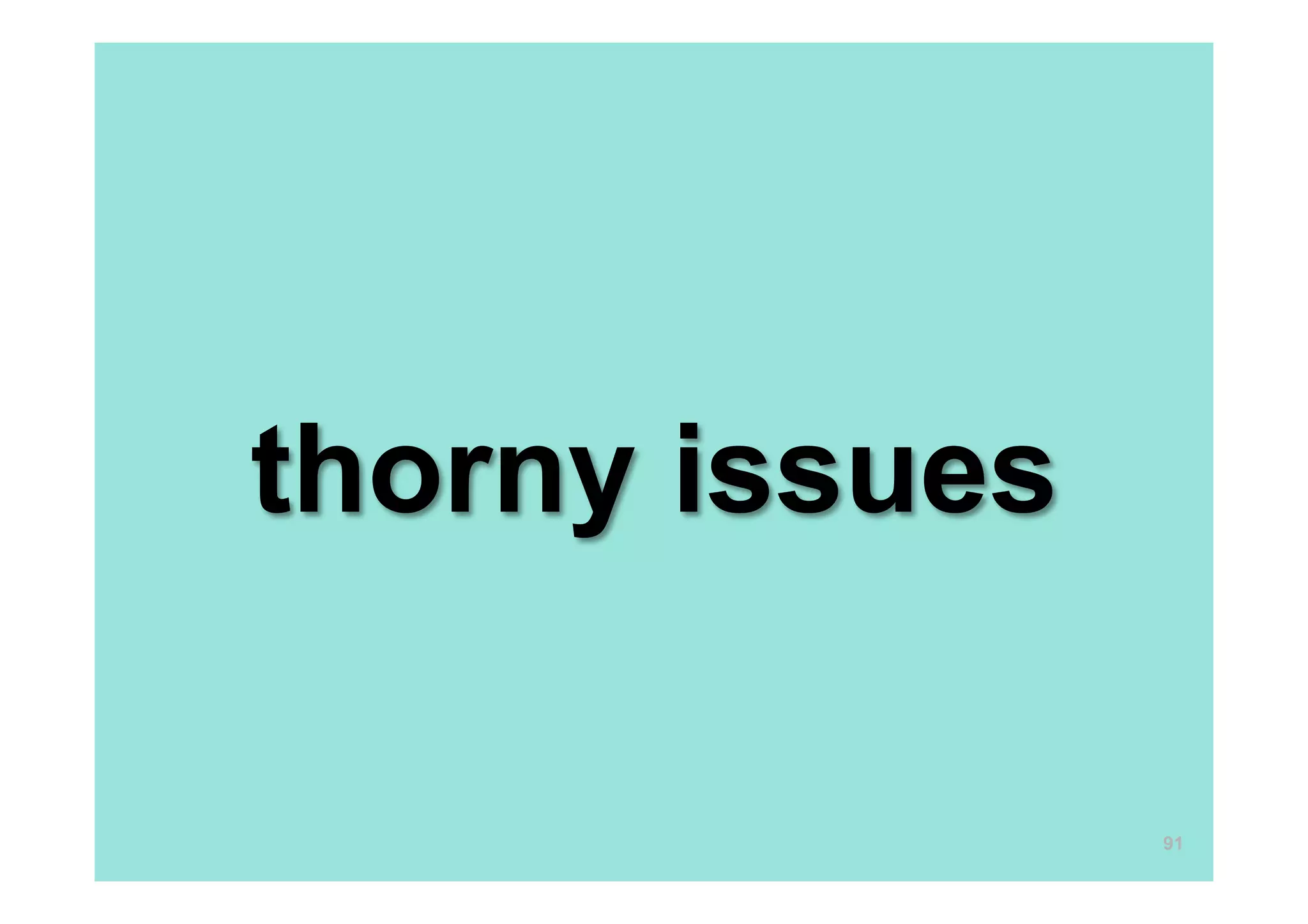 thorny issues
91
 