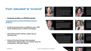 Person Centered Care Conference24/6/2019 www.ipposi.ie
From ‘educated’ to ‘involved’
• Graduate profiles on IPPOSI website...