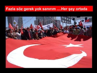 Fazla söz gerek yok sanırım ....Her şey ortada 