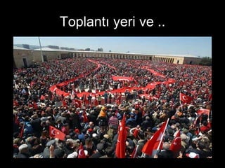 Toplantı yeri ve .. 