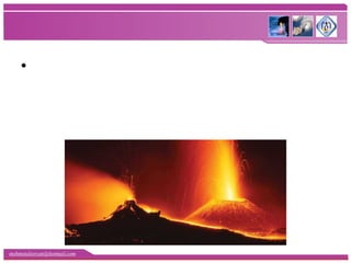 mehmetaliercan@hotmail.com
•Yer’in derinliklerinde bulunan magmanın,
yerkabuğunun zayıf kısımlarından yeryüzüne
doğru yükselmesine VOLKANİZMA denir.
 