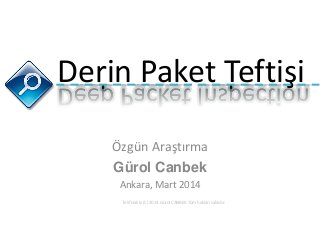 DDeeerpinP aPcakekteInt sTpeefcttiioşni 
Özgün Araştırma 
Gürol Canbek 
Ankara, Mart 2014 
Telif Hakkı (C) 2014 Gürol CANBEK Tüm hakları saklıdır. 
 