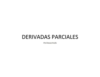 DERIVADAS PARCIALES
 