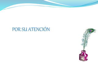 POR SU ATENCIÓN 
