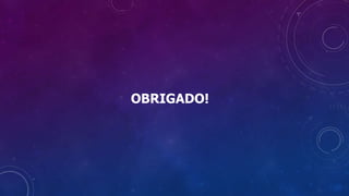 OBRIGADO!
 