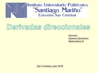 Alumna:
Darexis Zambrano
Matemática III
San Cristóbal, julio 2018
 