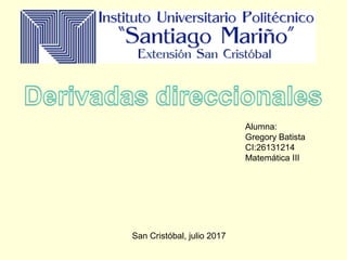 Alumna:
Gregory Batista
CI:26131214
Matemática III
San Cristóbal, julio 2017
 