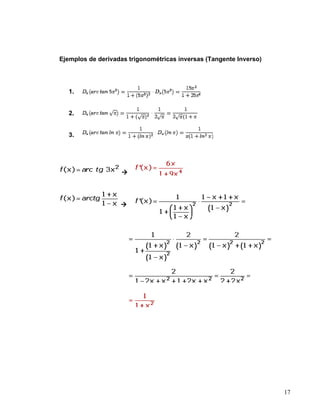 Ejemplos de derivadas trigonométricas inversas (Tangente Inverso)




   1.


   2.


   3.




                   




                   




                                                                    17
 