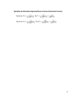 Ejemplos de derivadas trigonométricas inversas (Cosecante Inversa)




                                                                     27
 