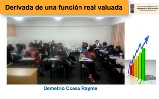 Derivada de una función real valuada
Demetrio Ccesa Rayme
 