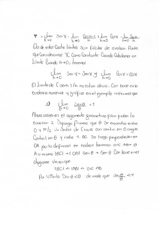 » r J U 3cny. ±wl V.Lm GoSIC ' J L ¿ a b -
lano ^ 0 h h->0 h-rO -h.
Ooide epWCba)«o lirniW Oo^ fcalar de evaluar. Rjeok)
^üeCDiDiderünW X Gamo CaWarrie ( W d o Cdlcutamo> o*
iffwte Ciando h-*0) -íoaemoa
£| Lmrreob Coenh^/h noeoían obuto* Con ¡oaoe en b
Cadencia nmneuca M 3'í0'fi0D ene! ejemplo mfcnmercjce
j2) (jLirw c^ene =1
ñlxraUOQrOiiOi el agüvne^O geomelt¿co pQ*a probar (a.
CcoaClon 2. ^Oponga primevo cjtje 0 '5e encücn-f-ra -cafre
O H ^ &dor c CircoV6 Coa ce*V¡c en O.onapto.
Cendal en 6 ÍY a ^ ° "Y- ^ ^ í,0tIP pctpcndcütar e*
OA joov la cLrfiAíacn en r a d o n | a ^ ^ a C A B - (5
/Yc> m o m o 16CI - I 06» -Sen 6 - 6 ( V boCene/
ÍBO'I ^ IPsfil ^ OvC
pO. -bTonlo t > » 6 ¿ 6 de modo c¡c^ ócug- ^
 