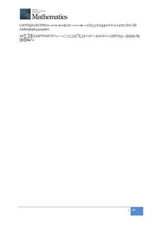 +



U⌀ℕℤℚ∊ℝℂℙℐΩ⇐⇒⇔⇏∊∉∈∅⇾≈≔⇎⇝≡ℤ≤≥≲≳≴≵≮≯∀⇒∊≠∅⊂⟇·∃
A⨯Bεαβηθλµξσφφδεε

·∅U∩∪∼∿⊂⊃⊆⊇⊄⋂⋃⊅∧∨U⤳≮≠|∂∆√±∞ǀǁƟƩǃξχ∘6⊕⊗⊛⋅♫♯
⨁⨂✘✔×




                                               | 40
 