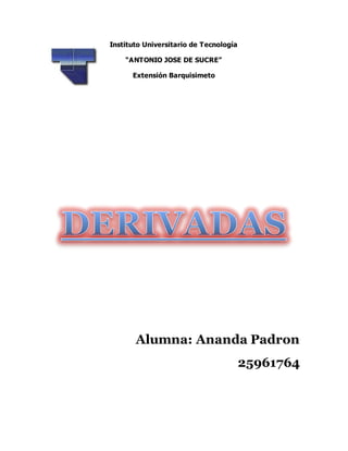 Instituto Universitario de Tecnología
“ANTONIO JOSE DE SUCRE”
Extensión Barquisimeto
Alumna: Ananda Padron
25961764
 