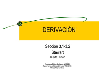 Sección 3.1-3.2 Stewart Cuarta Edición DERIVACIÓN Tomado de Miriam Benhayón (UNIMED) Para el curso de Cálculo diferencial UNIANDES Marcos Alejo Sandoval 