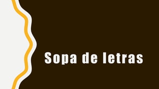 Sopa de letras
 