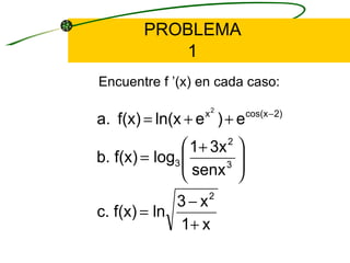PROBLEMA 1 Encuentre f ’(x) en cada caso: