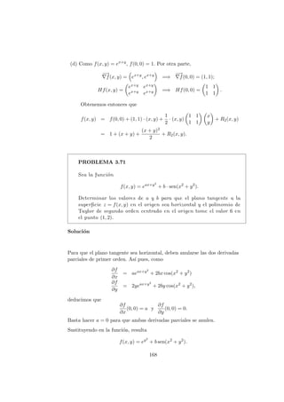 (b) Por definición, las derivadas parciales son:
∂f
∂x
(0, 0) = lı́m
h→0
f(h, 0) − f(0, 0)
h
= lı́m
h→0
h2 − 0
h
= 0;
∂f
∂y
(0, 0) = lı́m
k→0
f(0, k) − f(0, 0)
k
= lı́m
k→0
k2 − 0
k
= 0.
(c) Para ver si f es diferenciable, debemos calcular el siguiente lı́mite:
L = lı́m
(h,k)→(0,0)
f(h, k) − f(0, 0) − hf0
x(0, 0) − kf0
y(0, 0)
√
h2 + k2
.
Distinguiremos dos casos:
- Si h 6= k,
L = lı́m
(h,k)→(0,0)
h3−k3
h−k
√
h2 + k2
= lı́m
(h,k)→(0,0)
h2 + hk + k2
√
h2 + k2
= lı́m
(h,k)→(0,0)
p
h2 + k2 + lı́m
(h,k)→(0,0)
hk
√
h2 + k2
= lı́m
(h,k)→(0,0)
k
p
1 + (k/h)2
= 0,
pues el denominador es mayor que 1.
- Si h = k,
L = lı́m
(h,k)→(0,0)
h + k
√
h2 + k2
= lı́m
h→0
2h
√
2h2
= ±
√
2.
Deducimos por tanto que el lı́mite L no existe y, en consecuencia, f
no es diferenciable en el origen.
PROBLEMA 3.18
Estudiar la continuidad y diferenciabilidad de la función
f(x, y) =
(
y2 + x2 sen(1/x) si x 6= 0,
y si x = 0.
120
 
