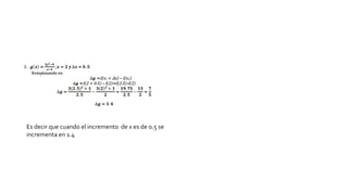 Es decir que cuando el incremento de x es de 0.5 se
incrementa en 1.4
 