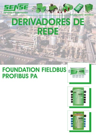 linha de produtos - derivadores




  DERIVADORES DE
       REDE


FOUNDATION FIELDBUS
PROFIBUS PA
 