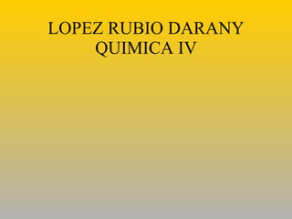 LOPEZ RUBIO DARANY QUIMICA IV 