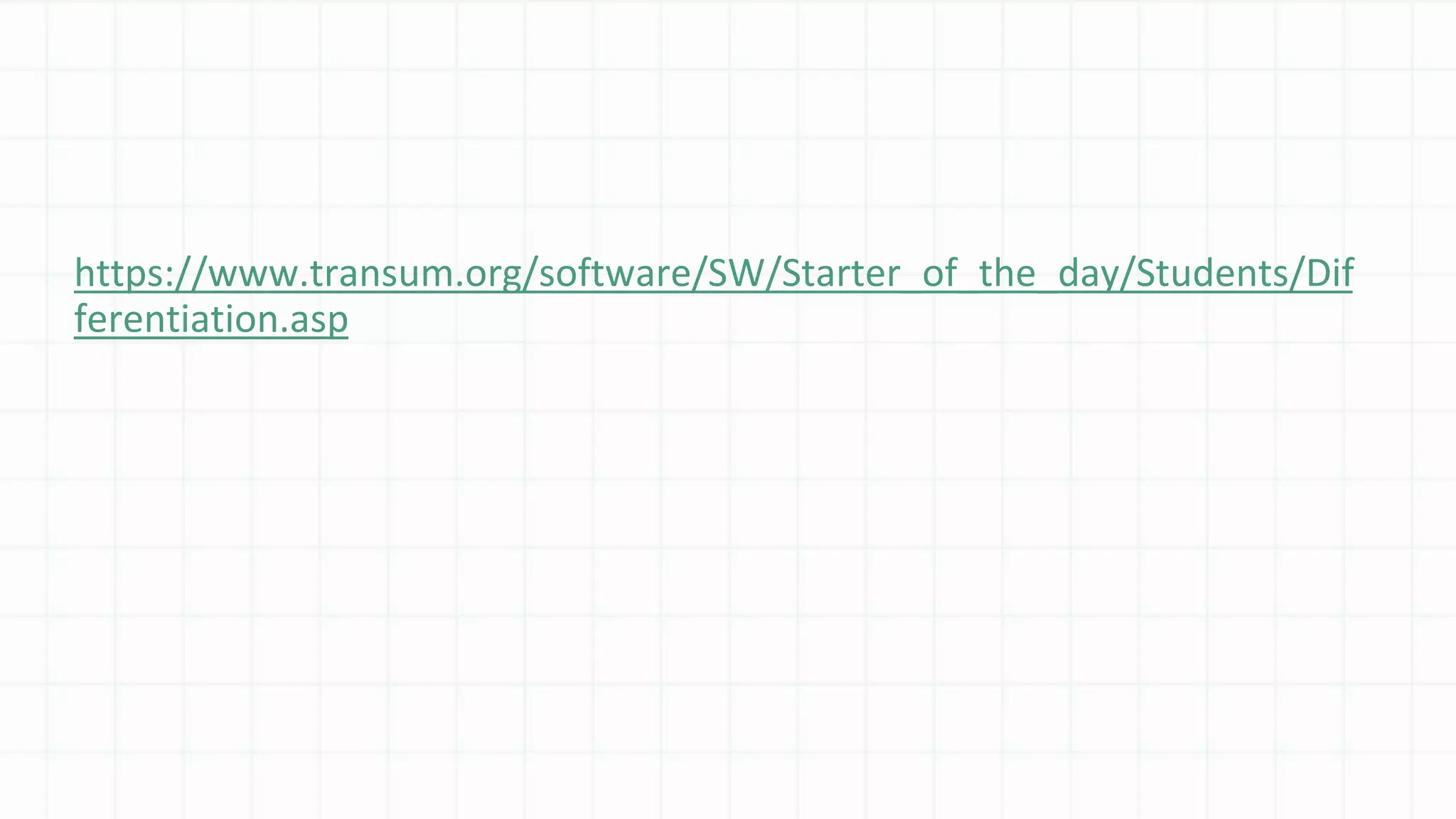 https://www.transum.org/software/SW/Starter_of_the_day/Students/Dif
ferentiation.asp
 