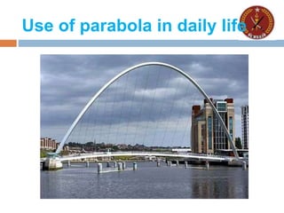 Use of parabola in daily life
 