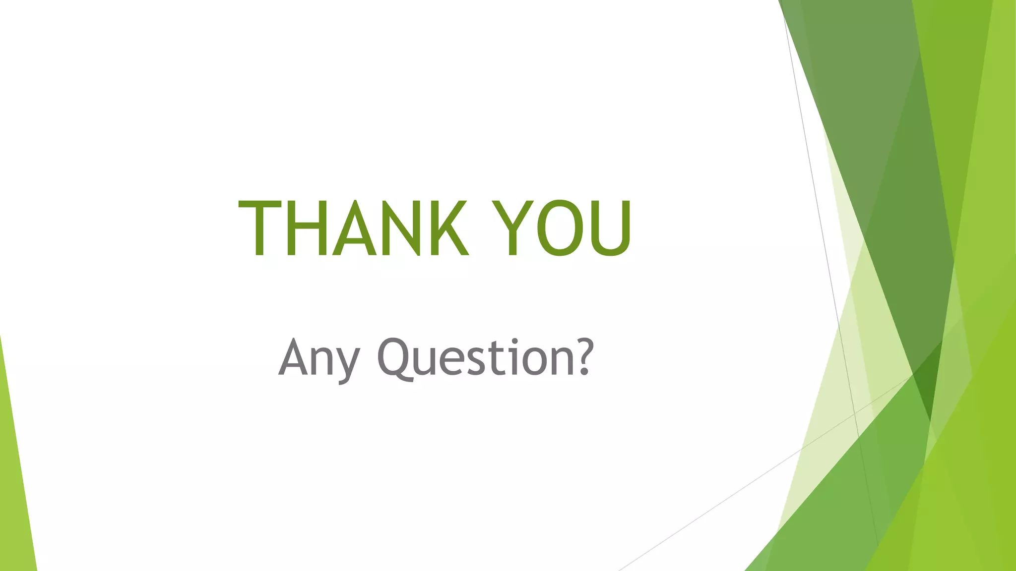 Any Question?
THANK YOU
 