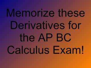 Memorize these Derivatives for the AP BC Calculus Exam! 