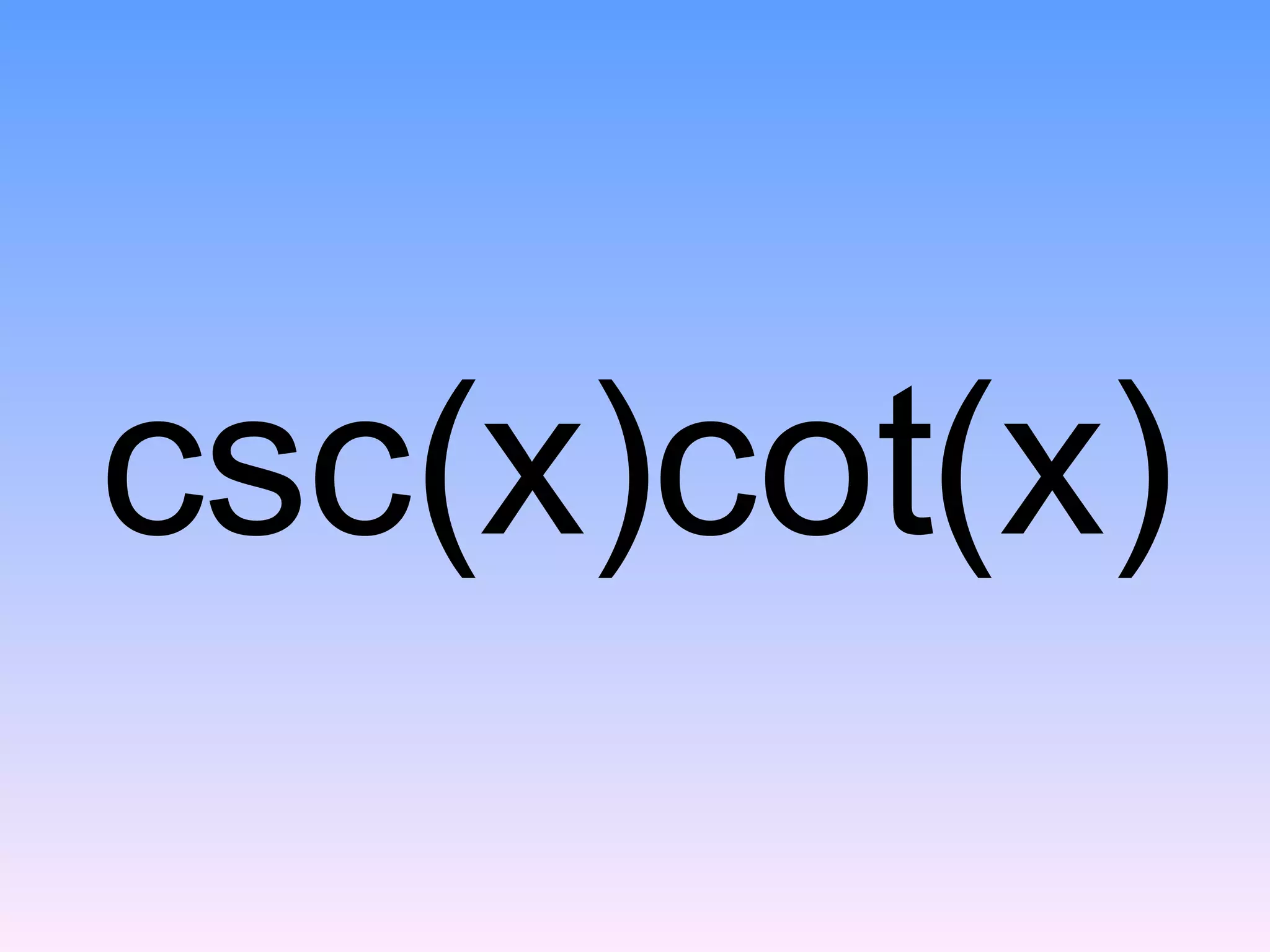 csc(x)cot(x)