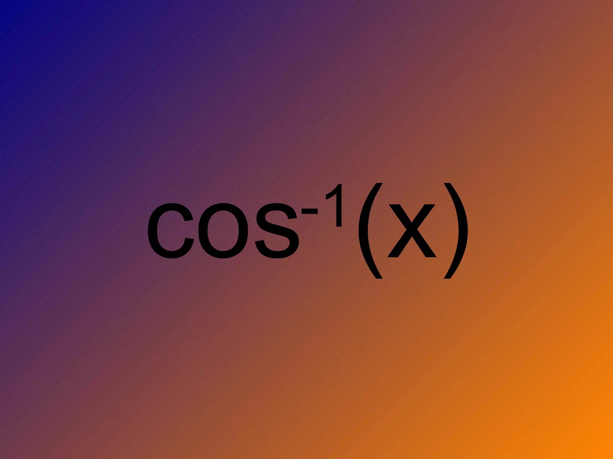 cos -1 (x)