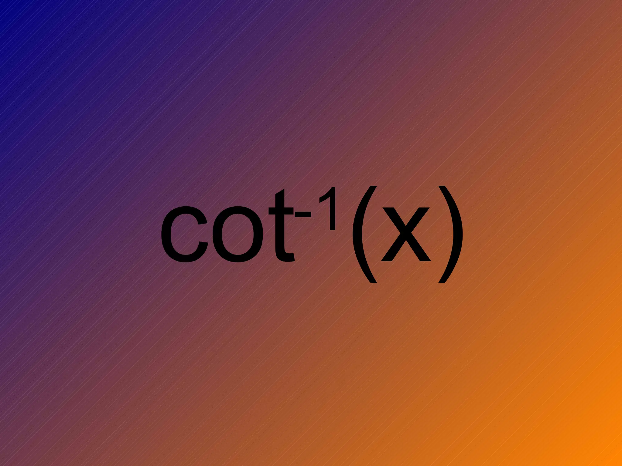 cot -1 (x)