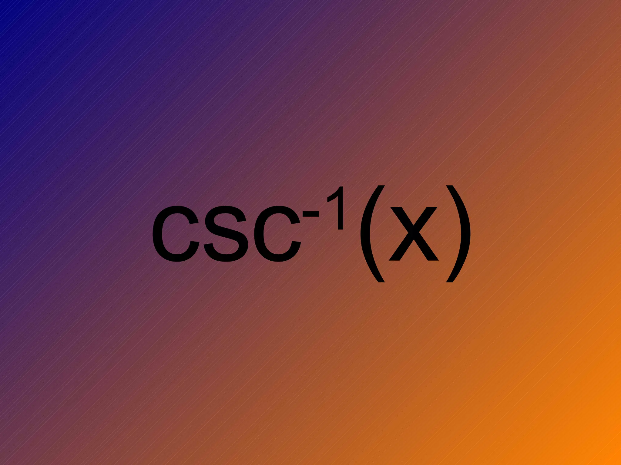 csc -1 (x)