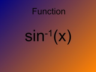 sin -1 (x) Function 