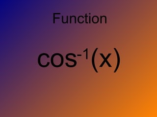 cos -1 (x) Function 
