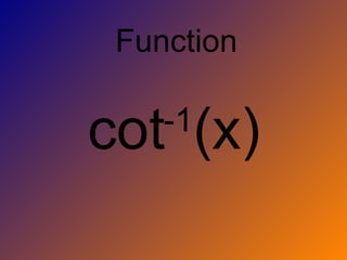 cot -1 (x) Function 