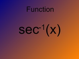 sec -1 (x) Function 