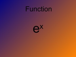 e x Function 
