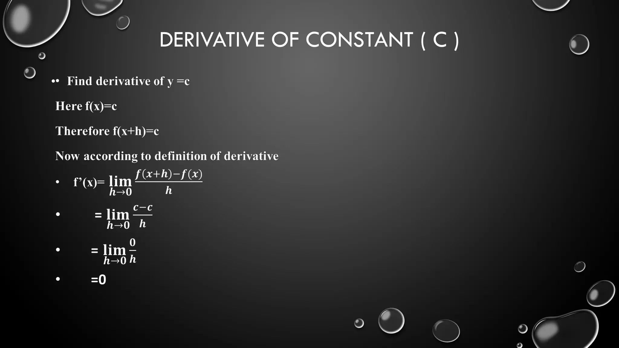 DERIVATIVE OF CONSTANT ( C )
•
 