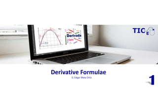 Derivative Formulae
G. Edgar Mata Ortiz
1
 