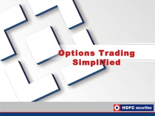 Options Trading
Simplified
 
