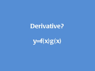 Derivative? y=f(x)g(x) 