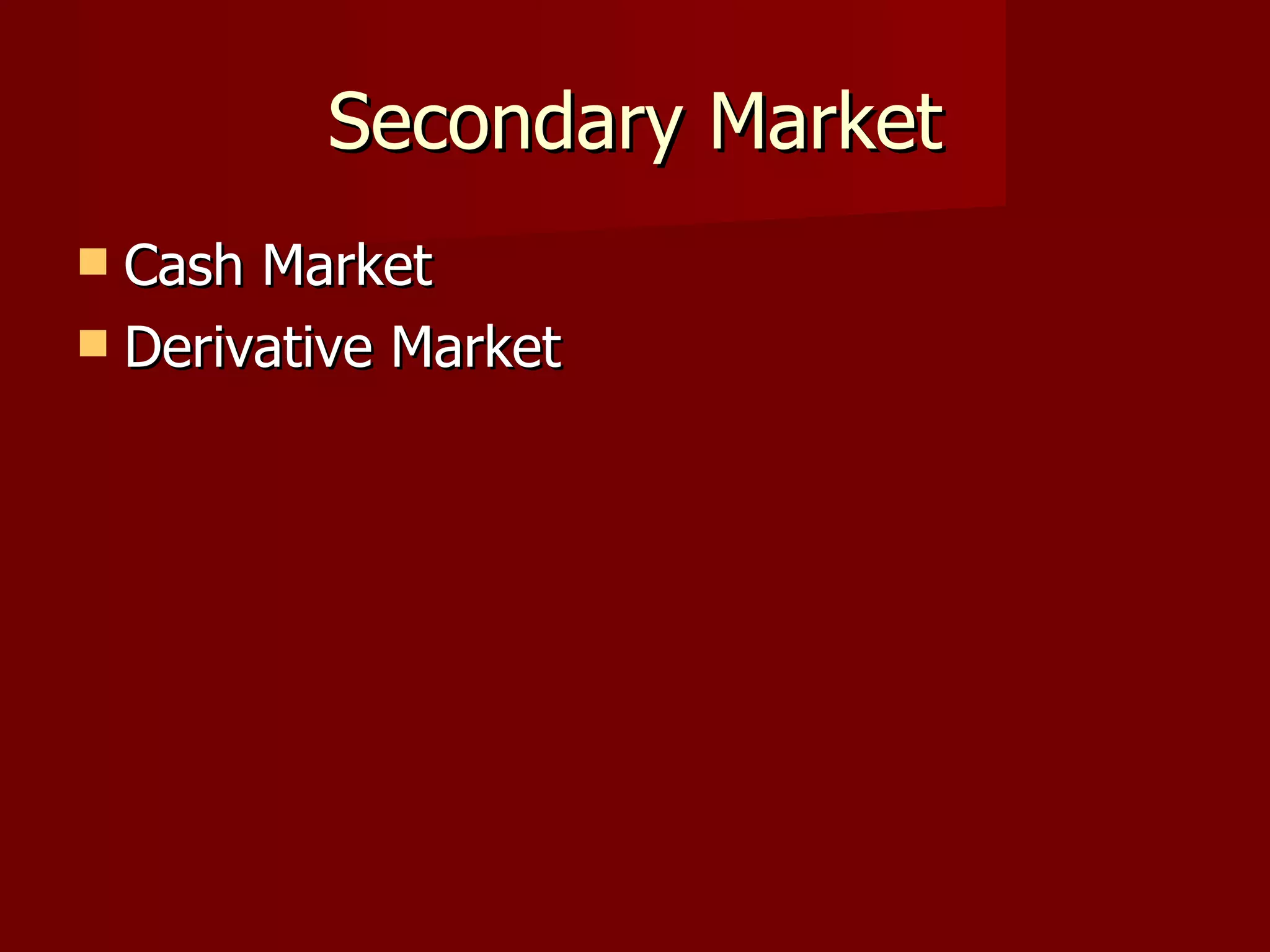 Secondary Market Cash Market Derivative Market 