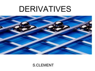 DERIVATIVES S.CLEMENT 