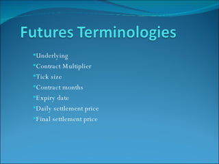 Underlying  Contract Multiplier  Tick size  Contract months Expiry date Daily settlement price Final settlement price 