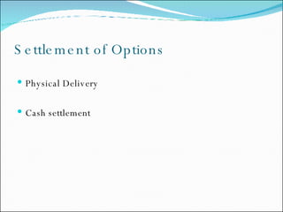 Settlement of Options Physical Delivery Cash settlement 