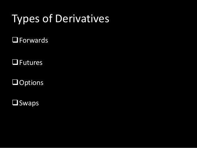 Swaps and forwards are subject to counterparty risk exchange traded futures and options are not