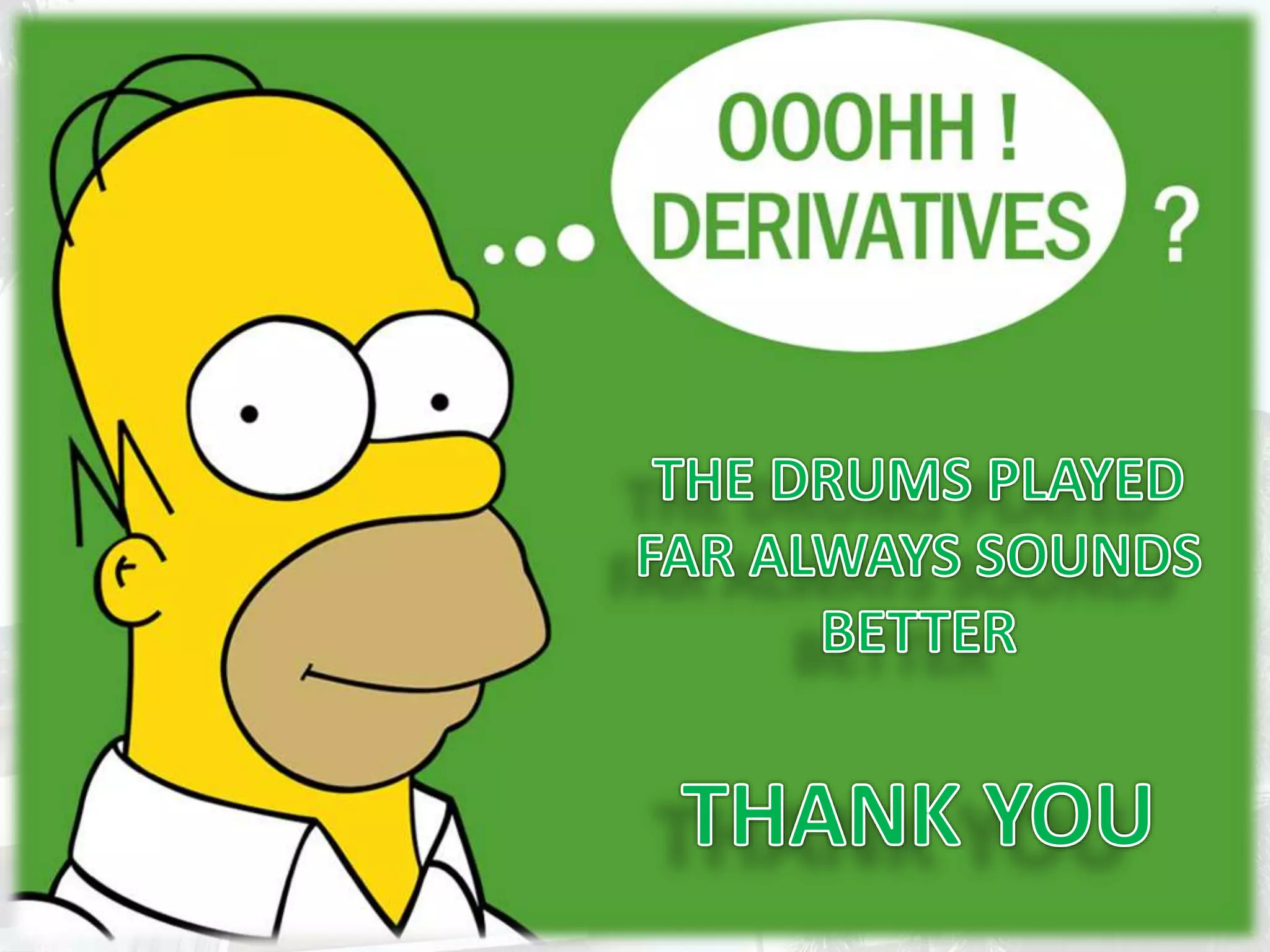 The Good The Bad and The Ugly about Derivatives