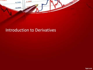 Introduction to Derivatives
 