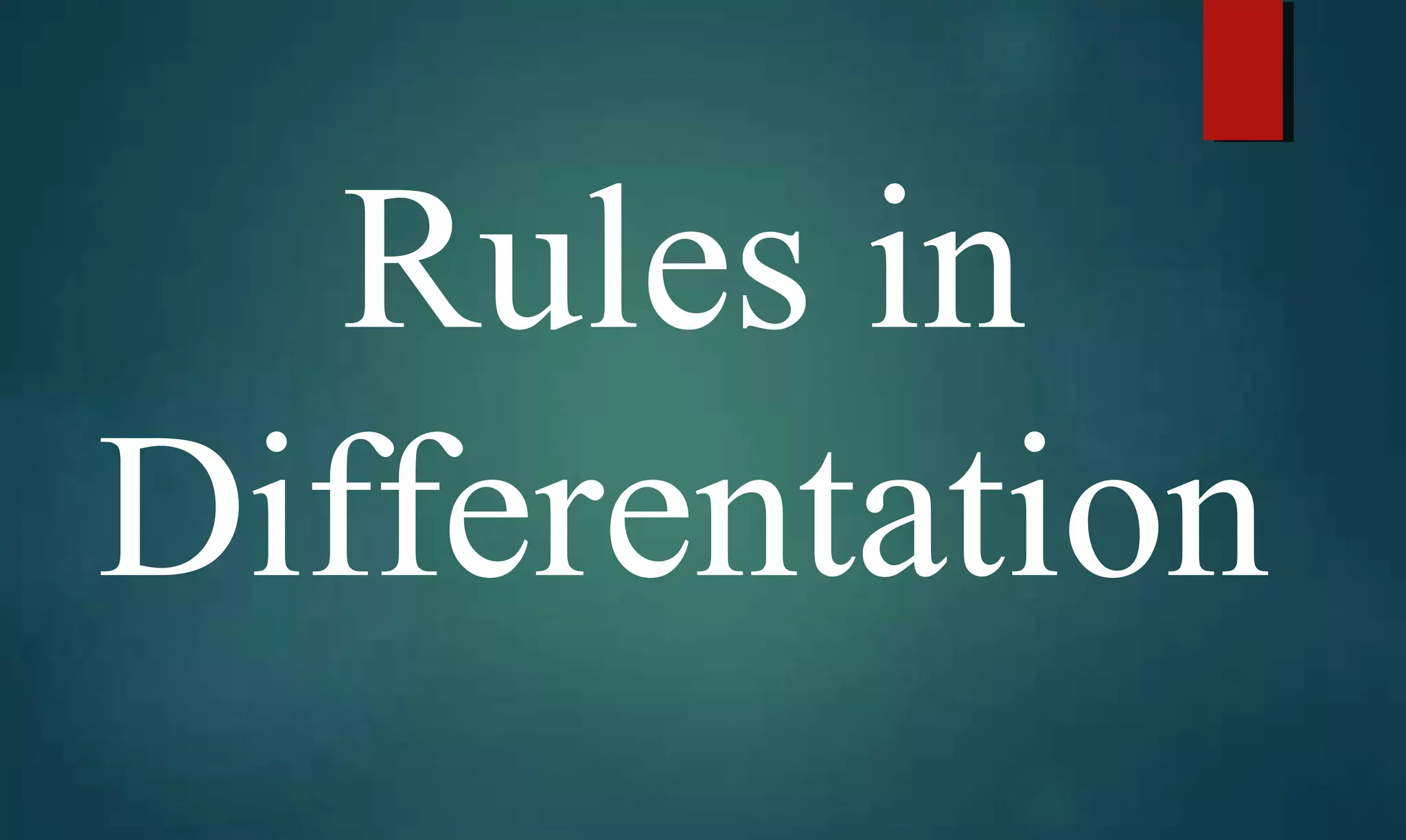 Rules in
Differentation
